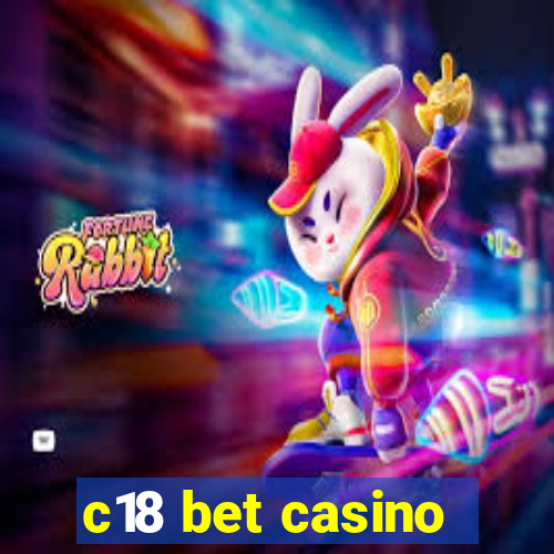 c18 bet casino